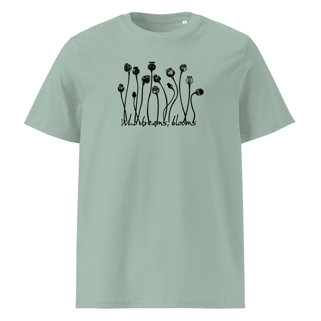WHO DREAMS, BLOOMS – streetwear tričko z bio bavlny pro snílky a vizionáře | FleekFox v barvě Aloe