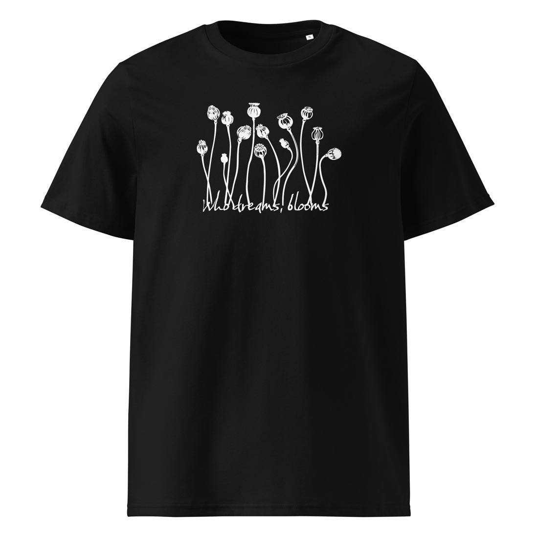 WHO DREAMS, BLOOMS – streetwear tričko z bio bavlny pro snílky a vizionáře | FleekFox v barvě Black