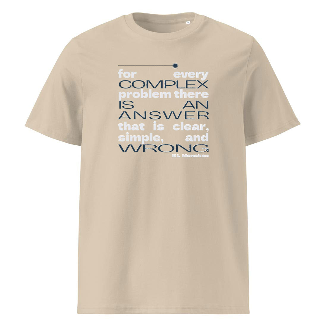 tričko COMPLEX PROBLEM – citát H.L. Mencken. Organická bavlna Stanley/Stella. Fleekfox. barva Dsert dust